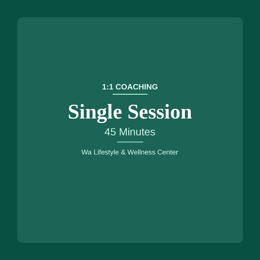 Single 1:1 Coaching Session — 45 Minutes | Wa Lifestyle & Wellness Center