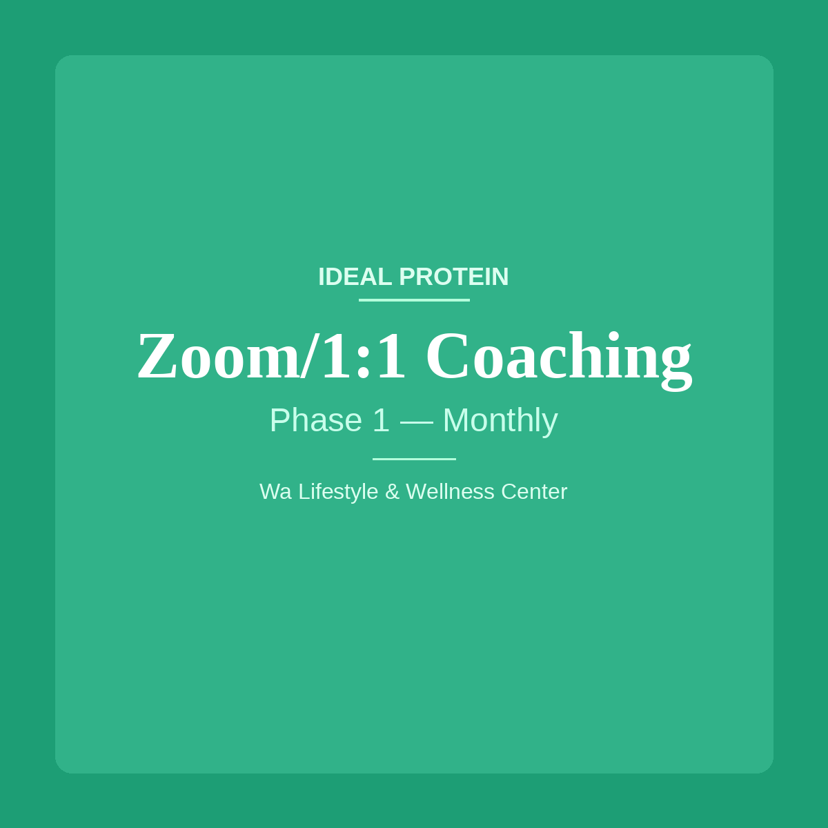 Ideal Protein Phase 1 — Zoom/1:1 Coaching Monthly | Wa Lifestyle & Wellness Center